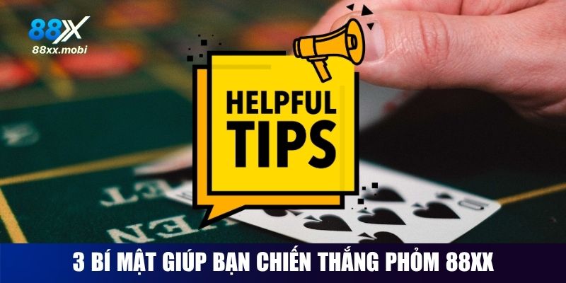 Bật mí ba chiến thuật dễ thắng tại Phỏm 8XX