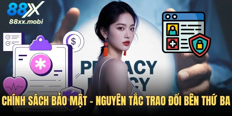 Chính sách bảo mật - Nguyên tắc trao đổi bên thứ 3