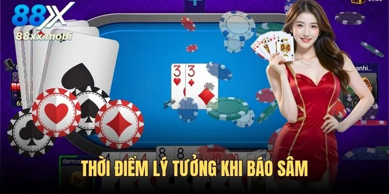 Thời điểm lý tưởng để bạn báo Sâm